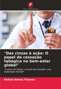 Produktbild: "Das cinzas &agrave; a&ccedil;&atilde;o: O papel da cessa&ccedil;&atilde;o tab&aacute;gica no bem-estar global"