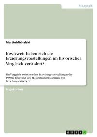 Produktbild: Inwieweit haben sich die Erziehungsvorstellungen im historischen Vergleich ver&auml;ndert?