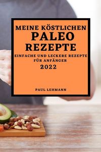 Produktbild: MEINE K&Ouml;STLICHEN PALEO REZEPTE 2022