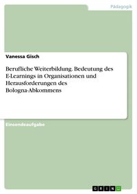 Produktbild: Berufliche Weiterbildung. Bedeutung des E-Learnings in Organisationen und Herausforderungen des Bologna-Abkommens