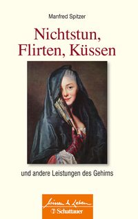 Bild vom Artikel Nichtstun, Flirten, Küssen (Wissen & Leben) vom Autor Manfred Spitzer
