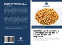 Produktbild: Reaktion von Sojabohnen auf Phosphor und Bor in sauren B&ouml;den von Nagaland
