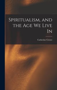 Produktbild: Spiritualism, and the Age We Live In