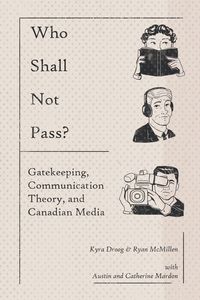 Produktbild: Who Shall Not Pass? Gatekeeping, Communication Theory, and Canadian Media