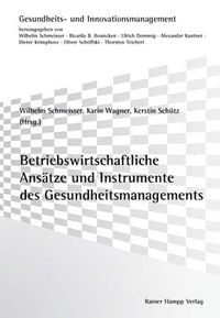 Produktbild: Betriebswirtschaftliche Ans&auml;tze und Instrumente des Gesundheitsmanagements