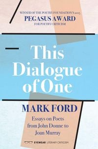 Produktbild: This Dialogue of One: Essays on Poets from John Donne to Joan Murray