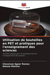 Produktbild: Utilisation de bouteilles en PET et pratiques pour l'enseignement des sciences
