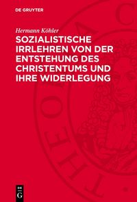 Produktbild: Sozialistische Irrlehren von der Entstehung des Christentums und ihre Widerlegung
