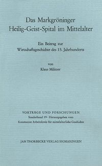 Produktbild: Geschichte des Markgr&ouml;ninger Heilig-Geist-Spitals im Mittelalter unter besonderer Ber&uuml;cksichtigung seiner Wirtschaftsgeschichte im 15. Jahrhundert