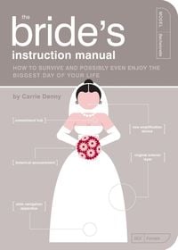 The Bride's Instruction Manual Carrie Denny