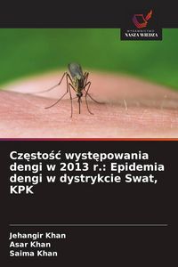 Produktbild: Cz&iquest;sto&iquest;&iquest; wyst&iquest;powania dengi w 2013 r.: Epidemia dengi w dystrykcie Swat, KPK