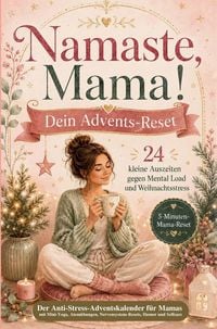 Produktbild: Namaste, Mama! Der Anti-Stress-Adventskalender mit 24 kleinen Auszeiten gegen Mental Load und Weihnachsstress