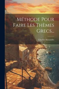 Produktbild: M&eacute;thode Pour Faire Les Th&egrave;mes Grecs...