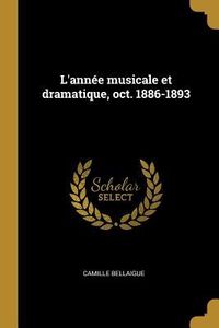 Produktbild: L'ann&eacute;e musicale et dramatique, oct. 1886-1893