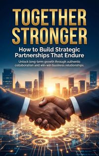 Produktbild: Together Stronger: How to Build Strategic Partnerships That Endure