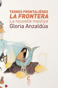 Produktbild: Terres frontali&egrave;res, la frontera : la nouvelle mestiza