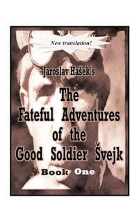 Produktbild: The Fateful Adventures of the Good Soldier Svejk During the World War, Book One