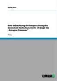 Produktbild: Eine Betrachtung der Neugestaltung des deutschen Hochschulsystems im Zuge des "Bologna-Prozesses"