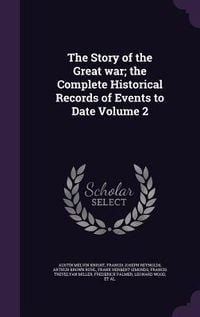 Produktbild: The Story of the Great war; the Complete Historical Records of Events to Date Volume 2