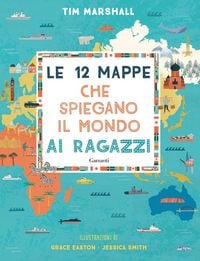 Produktbild: Le 12 mappe che spiegano il mondo ai ragazzi