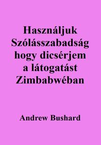 Bild vom Artikel Használjuk Szólásszabadság hogy dicsérjem a látogatást Zimbabwéban vom Autor Andrew Bushard