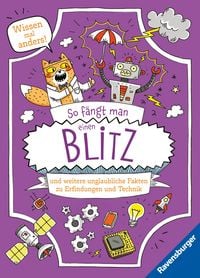 Produktbild: So f&auml;ngt man einen Blitz - und weitere unglaubliche Fakten zu Erfindungen und Technik