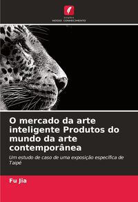 Produktbild: O mercado da arte inteligente Produtos do mundo da arte contempor&acirc;nea