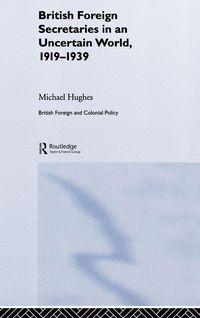 Produktbild: British Foreign Secretaries in an Uncertain World, 1919-1939