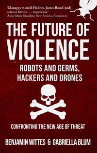 Produktbild: Wittes, B: Future of Violence - Robots and Germs, Hackers an