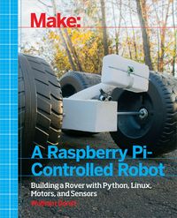Produktbild: Make a Raspberry Pi-Controlled Robot
