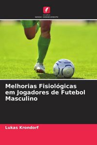 Produktbild: Melhorias Fisiol&oacute;gicas em Jogadores de Futebol Masculino