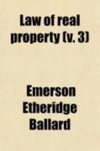 Produktbild: Law of Real Property (Volume 3); Being a Complete Compendium of Real Estate Law, Embracing All Current Case Law, Carefully Selected, Thoroughly