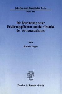 Produktbild: Die Begr&uuml;ndung neuer Erkl&auml;rungspflichten und der Gedanke des Vertrauensschutzes.