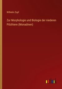 Produktbild: Zur Morphologie und Biologie der niederen Pilzthiere (Monadinen)