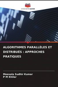 Produktbild: Algorithmes Parall&egrave;les Et Distribu&eacute;s : Approches Pratiques