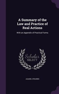 Produktbild: A Summary of the Law and Practice of Real Actions: With an Appendix of Practical Forms