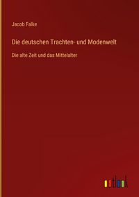Produktbild: Die deutschen Trachten- und Modenwelt