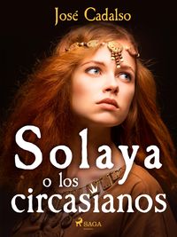 Bild vom Artikel Solaya o los circasianos vom Autor José Cadalso