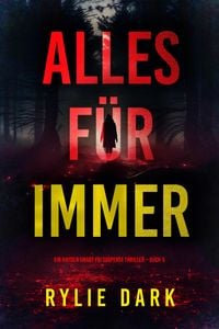 Produktbild: Alles f&uuml;r immer (Ein Hayden Smart FBI Suspense Thriller - Buch 5)