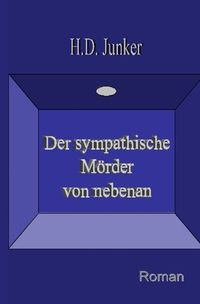 Bild vom Artikel Der sympathische Mörder von nebenan vom Autor Hans Detlef Junker
