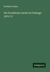 Produktbild: Die Preu&szlig;ische Garde im Feldzuge 1870-71