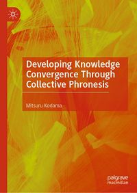 Produktbild: Developing Knowledge Convergence Through Collective Phronesis