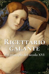 Produktbild: Ricettario galante del principio del secolo XVI