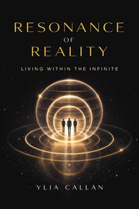 Produktbild: Resonance of Reality - Living Within the Infinite (The Infinity Chronicles, #5)