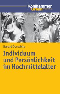 Bild vom Artikel Individuum und Persönlichkeit im Hochmittelalter vom Autor Harald Derschka