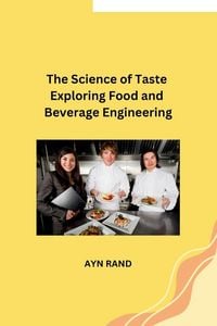 Produktbild: The Science of Taste Exploring Food and Beverage Engineering