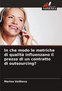 Produktbild: In che modo le metriche di qualit&agrave; influenzano il prezzo di un contratto di outsourcing?