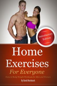 Produktbild: Home Exercises For Everyone (Introductory Edition) : Natural Bodyweight Workouts For Men And Women