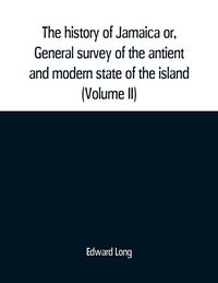 Produktbild: The history of Jamaica or, General survey of the antient and modern state of the island