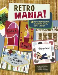 Produktbild: Retro Mania!: 60 Hip Handmade Cards, Scrapbook Pages, Gifts & More!